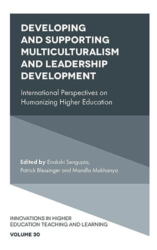 Developing and Supporting Multiculturalism and Leadership Development: International Perspectives on Humanizing Higher Education (Innovations in Higher Education Teaching and Learning, 30, Band 30)