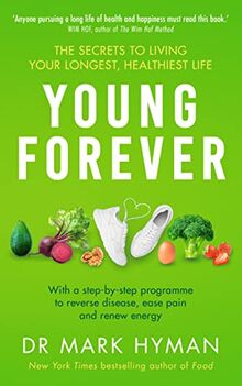 Young Forever: The Secrets to Living Your Longest, Healthiest Life