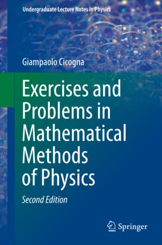 Exercises and Problems in Mathematical Methods of Physics (Undergraduate Lecture Notes in Physics)
