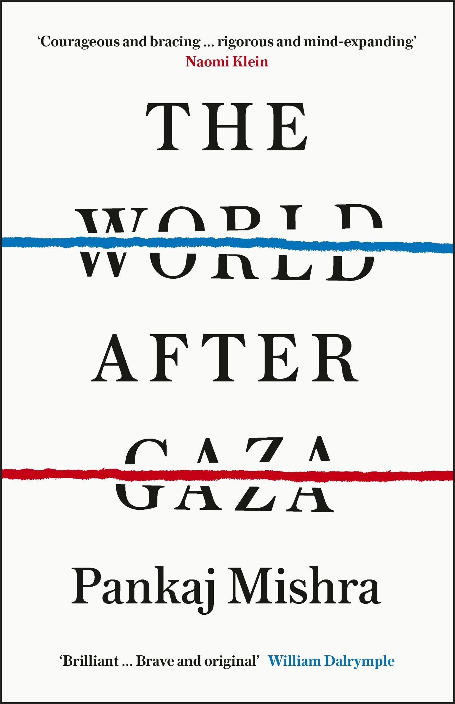 Mishra, Pankaj: The World After Gaza