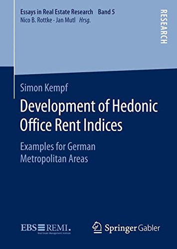 Development of Hedonic Office Rent Indices: Examples for German Metropolitan Areas (Essays in Real Estate Research)