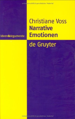 Narrative Emotionen: Eine Untersuchung Ueber Moeglichkeiten Und Grenzen Philosophischer Emotionstheorien (Ideen und Argumente): Eine Untersuchung über ... Emotionstheorien (Ideen & Argumente)