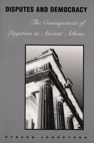 Disputes and Democracy: The Consequences of Litigation in Ancient Athens
