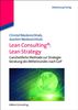 Lean Consulting: Lean Strategy: Ganzheitliche Methode zur Strategieberatung des Mittelstandes nach GoP (Edition Consulting)