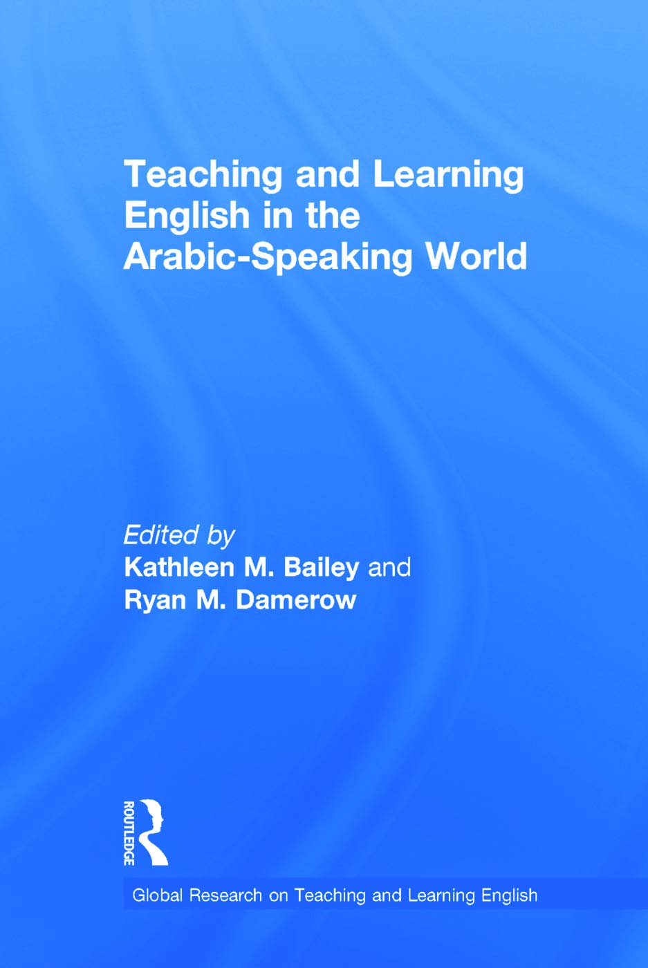 Teaching and Learning English in the Arabic-Speaking World (Global Research on Teaching and Learning English)