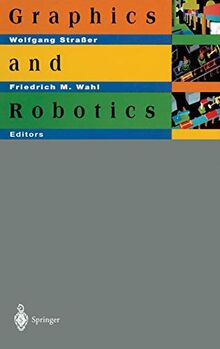 Graphics and Robotics (Lecture Notes in Computer Science / Lecture Notes in Artificial Intelligence)