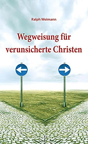 Wegweisung für verunsicherte Christen - Ralph Weimann Kartoniert (TB)