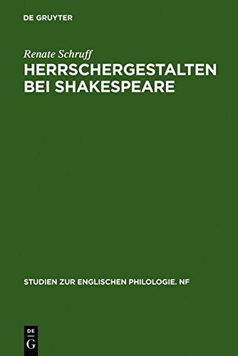 Herrschergestalten bei Shakespeare: Untersucht vor dem Hintergrund zeitgenössischer Vorstellungen vom Herrscherideal (Studien zur englischen Philologie. Neue Folge, Band 35)