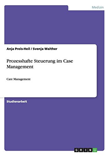 Prozesshafte Steuerung im Case Management: Care Management