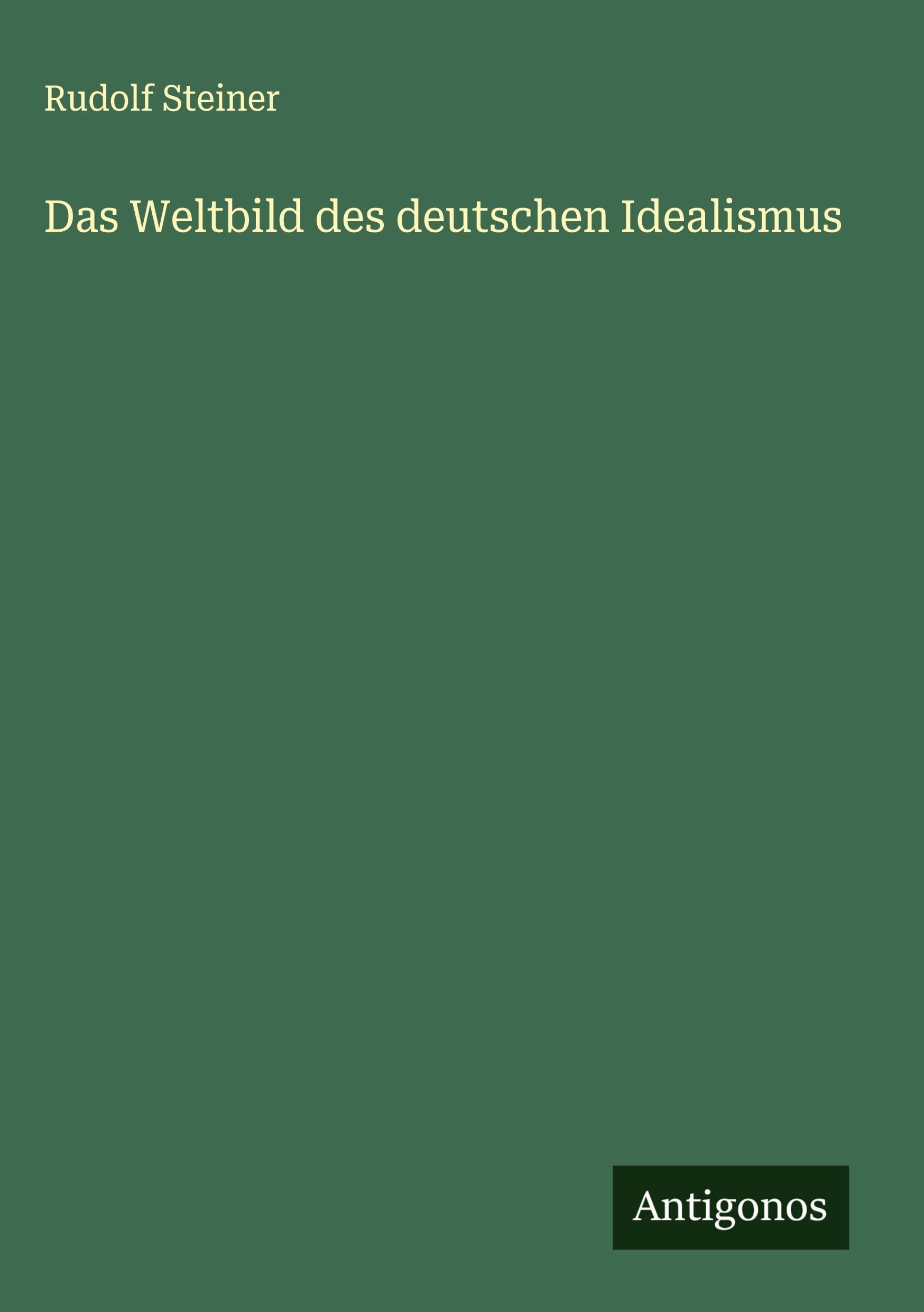 Das Weltbild des deutschen Idealismus