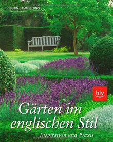 Gärten im englischen Stil: Inspiration und Praxis