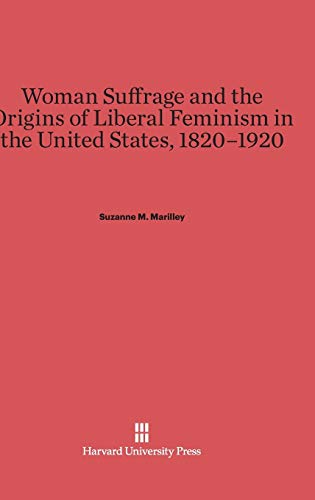 Woman Suffrage and the Origins of Liberal Feminism in the United States, 1820-1920