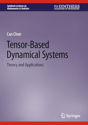 Tensor-Based Dynamical Systems: Theory and Applications (Synthesis Lectures on Mathematics & Statistics)