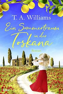 Ein Sommertraum in der Toskana: Roman