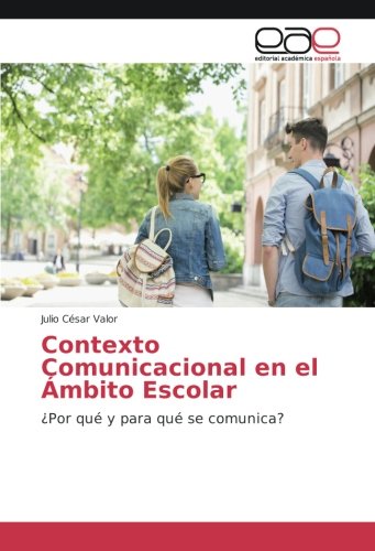 Contexto Comunicacional en el Ámbito Escolar: ¿Por qué y para qué se comunica?