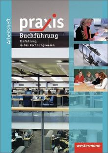 Praxis: Arbeitsheft Buchführung / Rechnungswesen: mit eingelegtem Lösungsheft