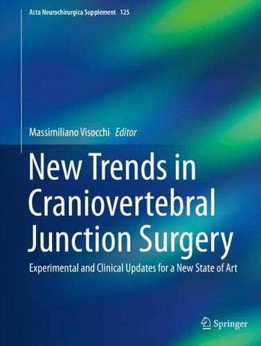 New Trends in Craniovertebral Junction Surgery: Experimental and Clinical Updates for a New State of Art (Acta Neurochirurgica Supplement, Band 125)