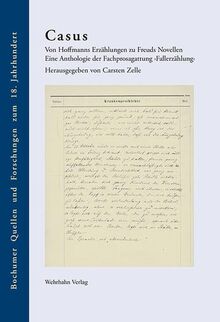 Casus: Von Hoffmanns Erzählungen zu Freuds Novellen. Eine Anthologie der Fachprosagattung ›Fallerzählung‹ (Bochumer Quellen und Forschungen zum 18. Jahrhundert)