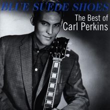 Blue Suede Shoes - The Best of Carl Perkins