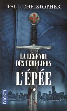 La légende des Templiers. Vol. 1. L'épée