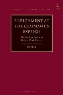Enrichment at the Claimant's Expense: Attribution Rules in Unjust Enrichment (Hart Studies in Private Law, Band 18)