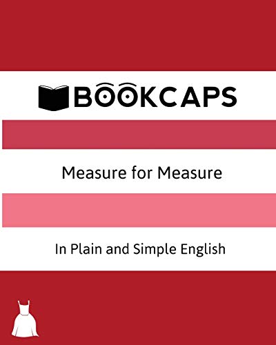 Measure for Measure In Plain and Simple English (A Modern Translation and the Original Version) (Classics Retold, Band 17)