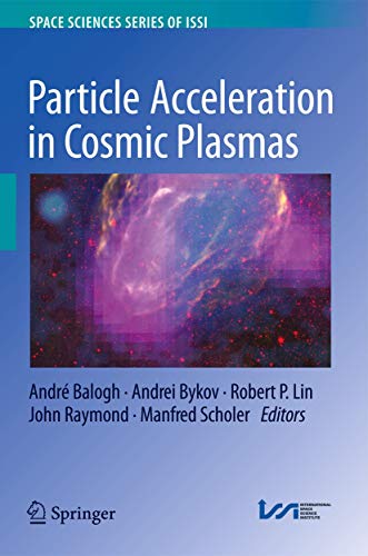 Particle Acceleration in Cosmic Plasmas (Space Sciences Series of ISSI, 45, Band 45)