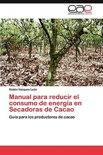 Manual para reducir el consumo de energía en Secadoras de Cacao: Guía para los productores de cacao