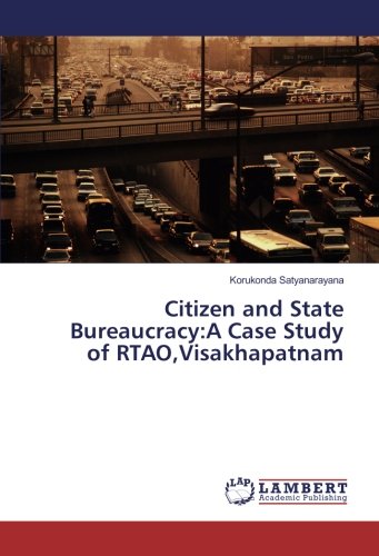 Citizen and State Bureaucracy:A Case Study of RTAO,Visakhapatnam