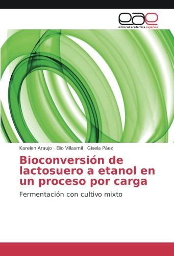 Bioconversión de lactosuero a etanol en un proceso por carga: Fermentación con cultivo mixto