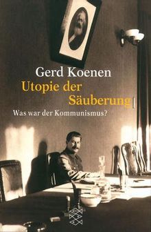 Utopie der Säuberung. Was war der Kommunismus?