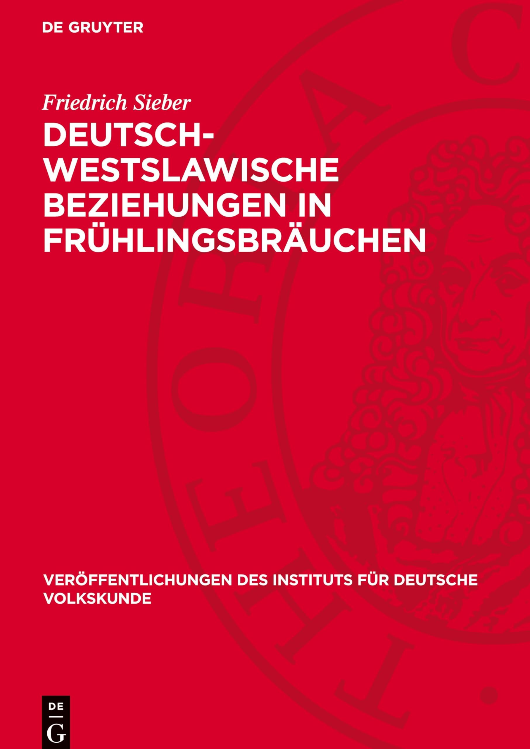 Deutsch-Westslawische Beziehungen in Frühlingsbräuchen: Todaustragen und Umgang mit dem „Sommer“ (Veröffentlichungen des Instituts für Deutsche Volkskunde, 45)