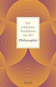 Die schönsten Anekdoten aus der Philosophie (Reclams Universal-Bibliothek)
