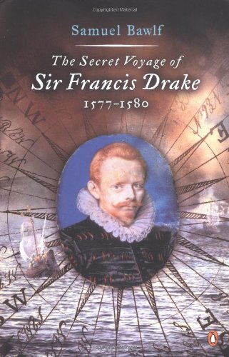 The Secret Voyage of Sir Francis Drake: 1577-1580