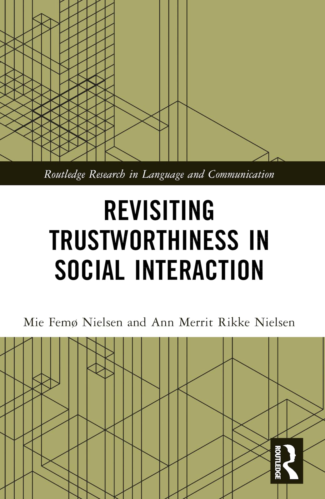 Revisiting Trustworthiness in Social Interaction (Routledge Research in Language and Communication)
