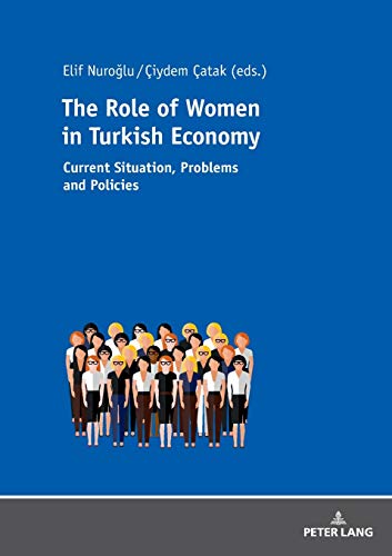 The Role of Women in Turkish Economy: Current Situation, Problems and Policies
