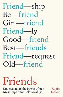 Friends: Understanding the Power of our Most Important Relationships