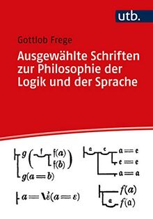 Ausgewählte Schriften zur Philosophie der Logik und der Sprache: Herausgegeben von Rami, Dolf (Utb)
