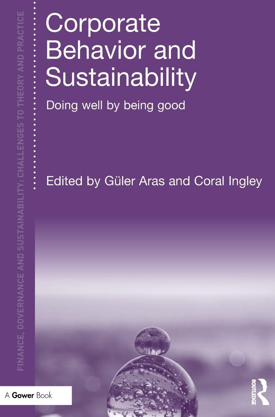 Corporate Behavior and Sustainability: Doing Well by Being Good (Finance, Governance and Sustainability)