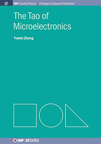 The Tao of Microelectronics (Iop Concise Physics, Band 17)