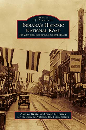 Indiana's Historic National Road: The West Side, Indianapolis to Terre Haute