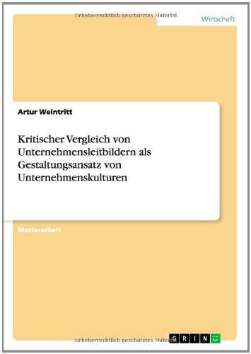 Kritischer Vergleich von Unternehmensleitbildern als Gestaltungsansatz von Unternehmenskulturen