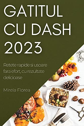 Gatitul cu Dash 2023: Retete rapide si usoare fara efort, cu rezultate delicioase