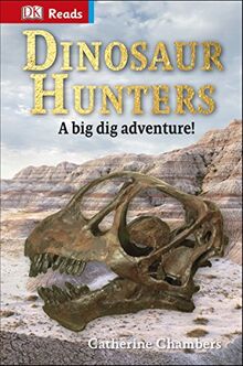 Dinosaur Hunters: A big dig adventure! (DK Reads Reading Alone)