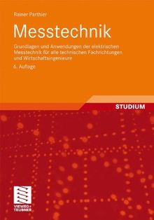 Messtechnik: Grundlagen und Anwendungen der elektrischen Messtechnik für alle technischen Fachrichtungen und Wirtschaftsingenieure