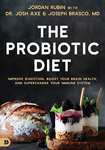 Axe, Dr. Josh The Probiotic Diet, Improve Digestion, Boost Your Brain Health, And Supercharge Your Immune System