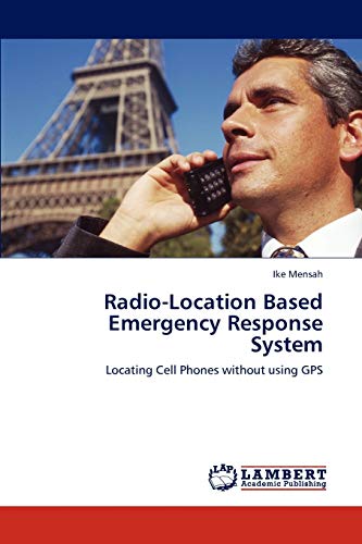 Radio-Location Based Emergency Response System: Locating Cell Phones without using GPS