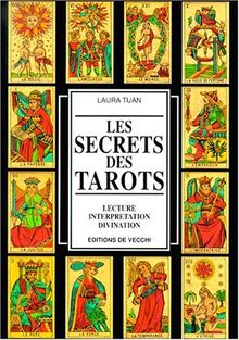 Les secrets des tarots : lecture, interprétation, divination