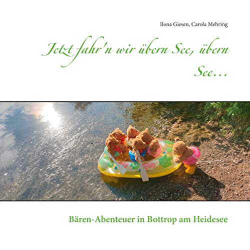 Jetzt fahr'n wir übern See, übern See...: Bären-Abenteuer in Bottrop am Heidesee
