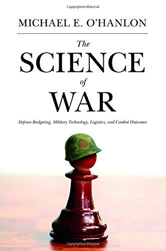 Science of War: Defense Budgeting, Military Technology, Logistics, and Combat Outcomes